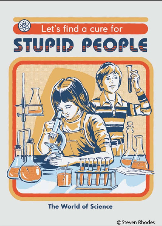 Let's find a cure for stupid people