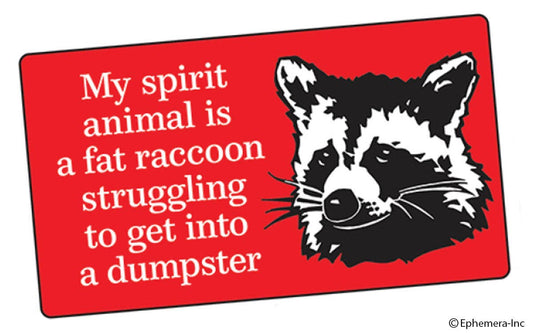 Ephemera - STICKER: My spirit animal is a fat raccoon struggling